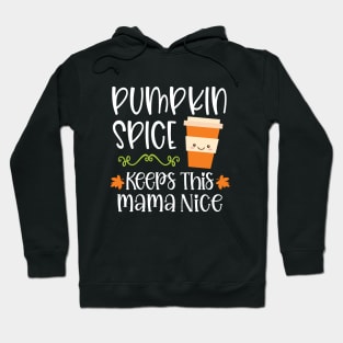 Pumpkin Spice Keeps This Mama Nice Hoodie